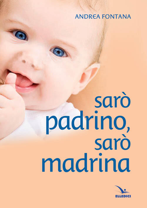 Saro Padrino, Saro Madrina Andrea Fontana Editrice Elledici 2015