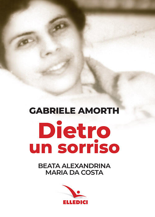 Dietro Un Sorriso. Beata Alexandrina Maria Da Costa Gabriele Amorth Editrice E