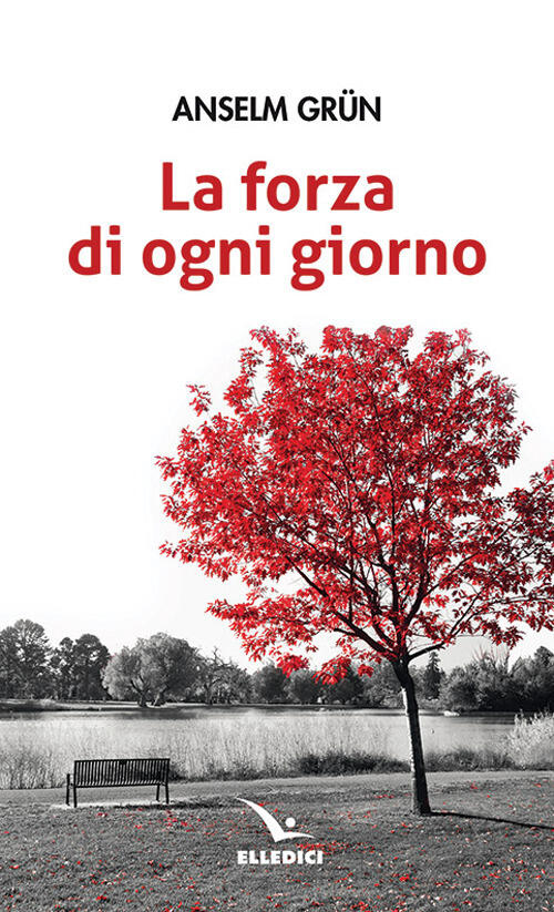 La Forza Di Ogni Giorno Anselm Grün Editrice Elledici 2020