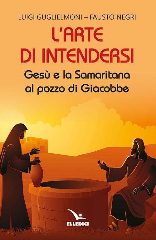 L'arte Di Intendersi. Gesu E La Samaritana Al Pozzo Di Giacobbe Luigi Guglielm