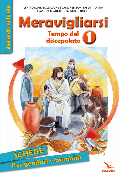 Meravigliarsi. Tempo Del Discepolato. Vol. 1 Francesco Vanotti Editrice Elledi