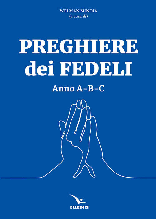 Preghiere Dei Fedeli. Anno A-B-C Editrice Elledici 2025