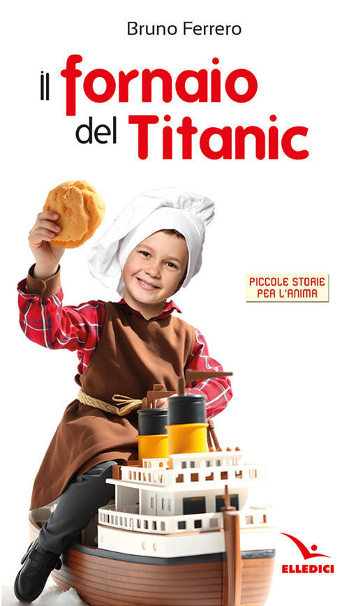 Il Fornaio Del Titanic Bruno Ferrero Editrice Elledici 2026