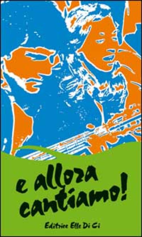E Allora Cantiamo Giovani Cooperatori Salesiani Editrice Elledici 1986