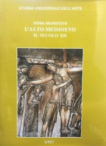 Le Civilta Dell'occidente. L'alto Medioevo. Vol. 2: Il Secolo Xii Xenia Murato