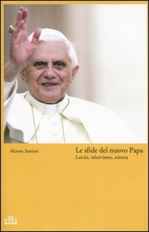 Le Sfide Del Nuovo Papa. Laicita, Relativismo, Scienza