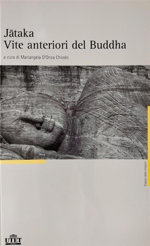 Jataka. Vite Anteriori Del Buddha Mariangela D'onza Chiodo Utet 2007