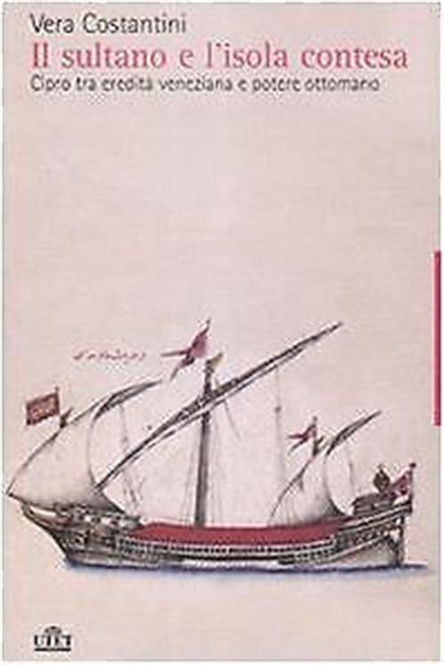 Il Sultano E L'isola Contesa. Cipro Tra Eredita Veneziana E Potere Ottomano