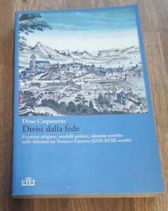 Divisi Dalla Fede. Frontiere Religiose, Modelli Politici, Identita Storiche Nelle Relazioni Tra Tori
