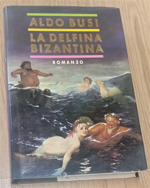 La Delfina Bizantina Aldo Busi Mondadori 1986