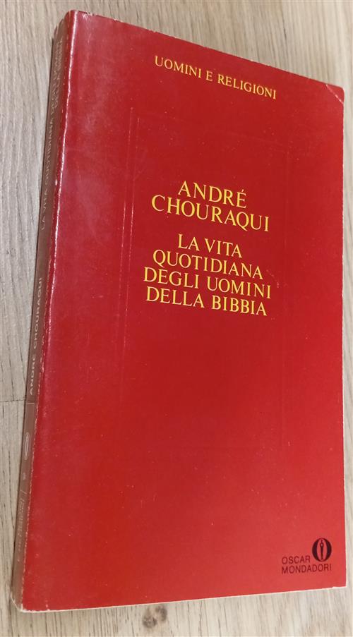 La Vita Quotidiana Degli Uomini Della Bibbia Andre Chouraqui Mondadori 1988