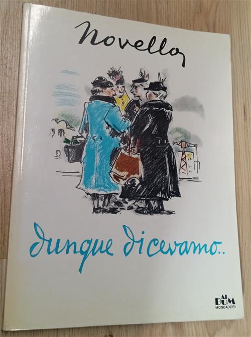 Dunque Dicevamo... Giuseppe Novello Mondadori 1978