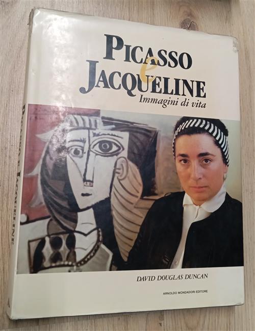 Picasso E Jacqueline. Immagini Di Vita David Douglas Duncan Arnoldo Mondadori