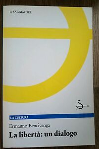La Libertà Un Dialogo Ermanno Bencivega Il Saggiatore