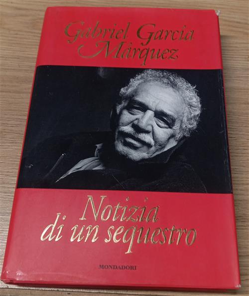 Notizia Di Un Sequestro Gabriel Garcia Marquez Mondadori 1996