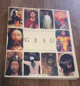 Gesu. L'immagine Attraverso I Secoli Jaroslav Pelikan Mondadori 1998