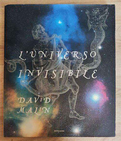 L' Universo Invisibile David Malin Mondadori 1999