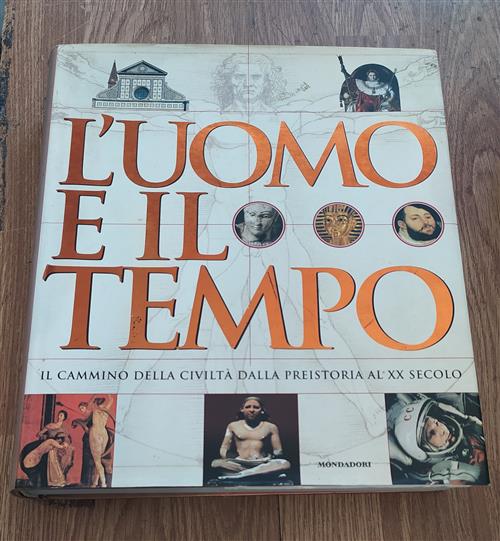 L'uomo E Il Tempo: Il Cammino Della Civiltà Dalla Preistoria Al Xx Secolo
