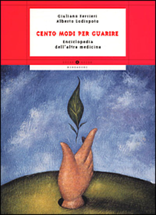 Cento Modi Per Guarire. Enciclopedia Dell'altra Medicina Giuliano Ferrieri, Al