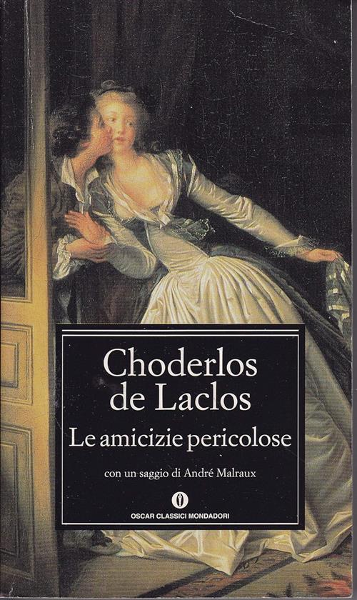 Le Amicizie Pericolose Pierre Choderlos De Laclos Mondadori 2001
