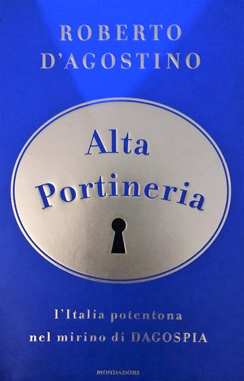 Alta Portineria. L'italia Potentona Nel Mirino Di Dagospia Roberto D'agostino