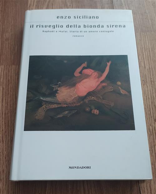 Il Risveglio Della Bionda Sirena. Raphaël E Mafai. Storia Di Un Amore Coniugal