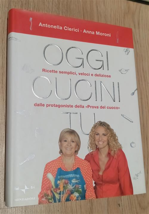 Oggi Cucini Tu Antonella Clerici Mondadori 2004