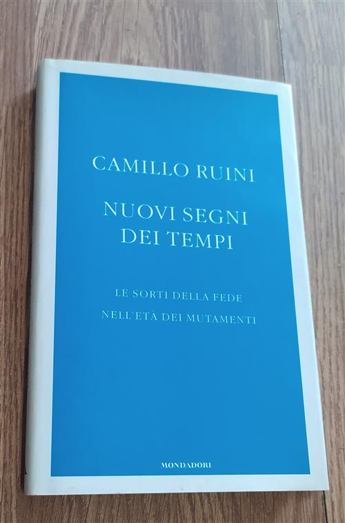 Nuovi Segni Dei Tempi. Le Sorti Della Fede Nell'eta Dei Mutamenti