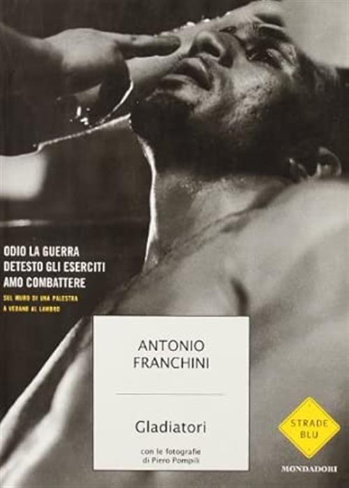 Gladiatori Antonio Franchini Mondadori 2005
