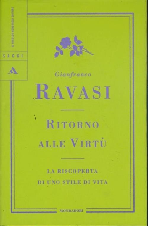 Ritorno Alle Virtu. La Riscoperta Di Uno Stile Di Vita Gianfranco Ravasi Monda