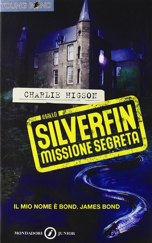 Silverfin Missione Segreta. Young Bond Charlie Higson Mondadori 2006