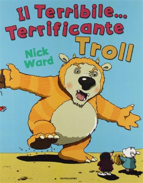 Il Terribile... Terrificante Troll Nick Ward Mondadori 2006