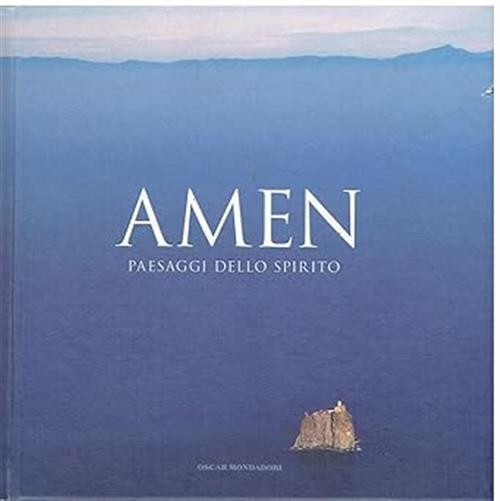 Amen. Paesaggi Dello Spirito Giovanni Cenacchi, Mario Vianelli Mondadori 2006