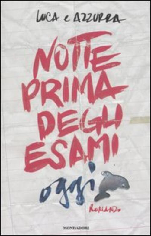 Notte Prima Degli Esami Oggi Luca E Azzurra Mondadori 2007