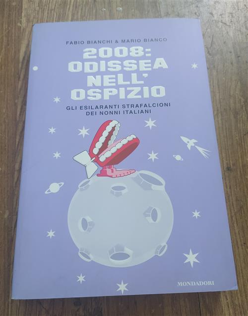 2008: Odissea Nell'ospizio. Gli Esilaranti Strafalcioni Dei Nonni Italiani