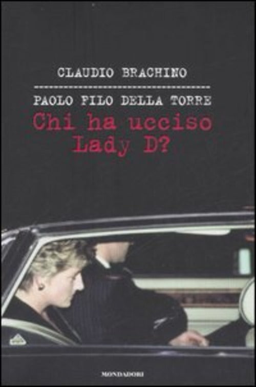 Chi Ha Ucciso Lady D? Claudio Brachino Mondadori 2007