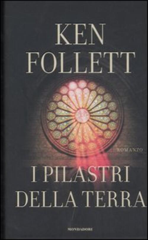 I Pilastri Della Terra Ken Follett Mondadori 2007