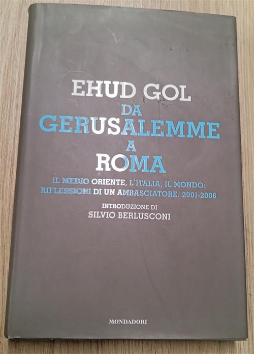 Da Gerusalemme A Roma. Il Medio Oriente, L'italia, Il Mondo: Riflessioni Di Un