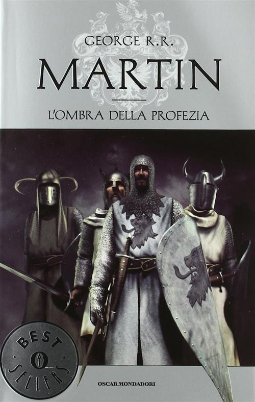 L' Ombra Della Profezia. Le Cronache Del Ghiaccio E Del Fuoco. Vol. 9 George R
