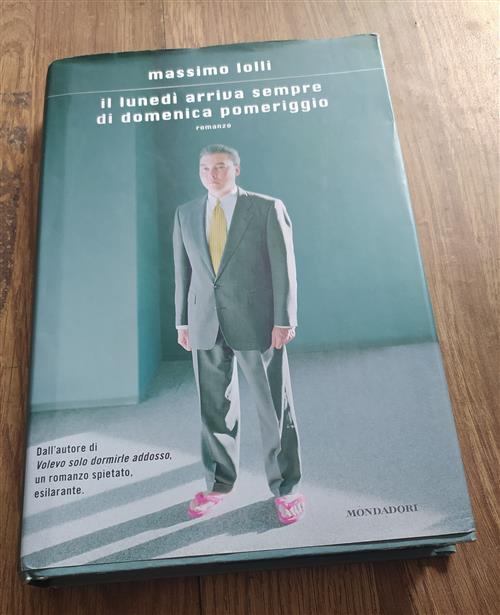Il Lunedi Arriva Sempre Di Domenica Pomeriggio Massimo Lolli Mondadori 2009