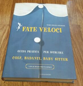 Fate Veloci. Guida Pratica Per Istruire Colf, Badanti, Baby Sitter Maria Grazi