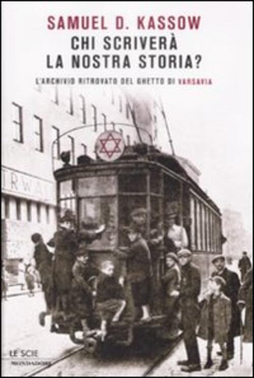 Chi Scrivera La Nostra Storia? L'archivio Ritrovato Del Ghetto Di Varsavia