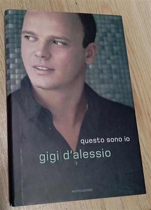 Questo Sono Io Gigi D'alessio Mondadori 2009