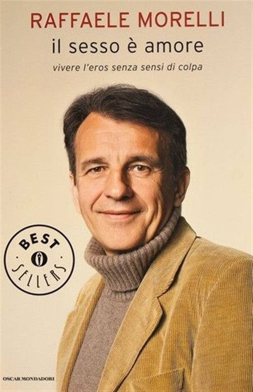 Il Sesso E Amore. Vivere L'eros Senza Sensi Di Colpa Raffaele Morelli Mondador