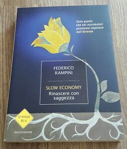 Slow Economy. Rinascere Con Saggezza Federico Rampini Mondadori 2009