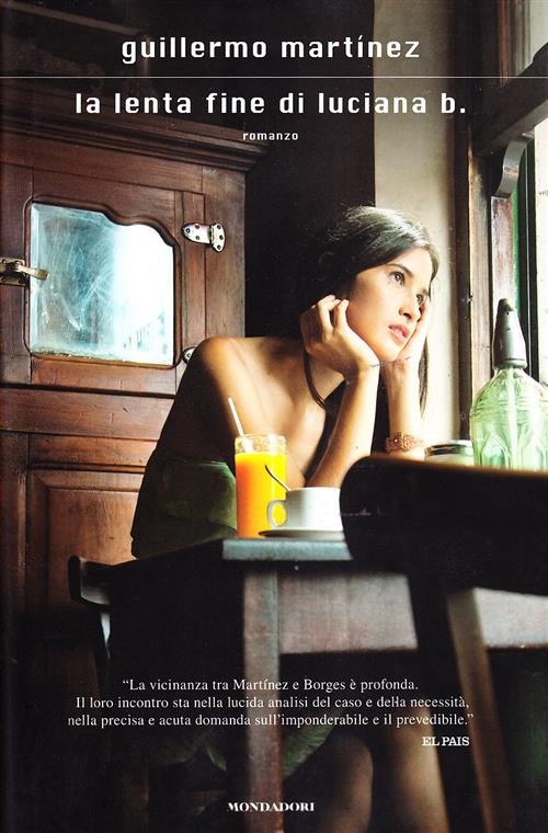 La Lenta Fine Di Luciana B. Guillermo Martinez Mondadori 2010