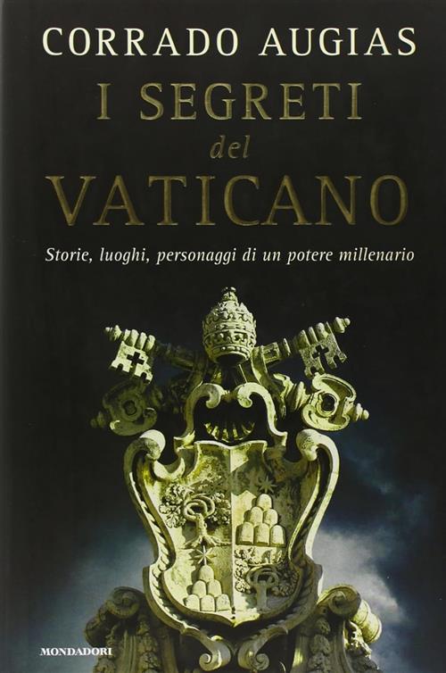 I Segreti Del Vaticano. Storie, Luoghi, Personaggi Di Un Potere Millenario Cor