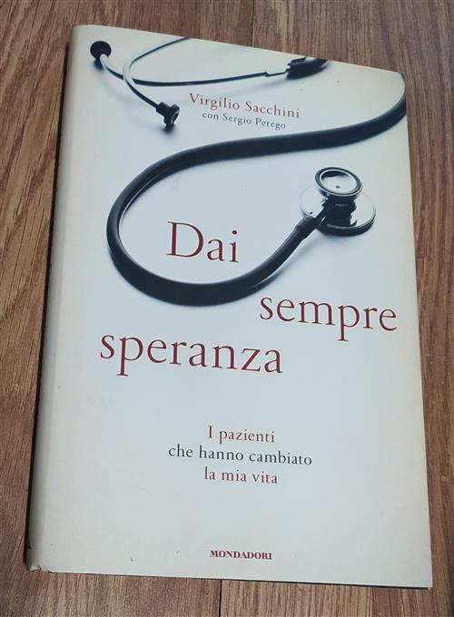 Dai Sempre Speranza. I Pazienti Che Hanno Cambiato La Mia Vita
