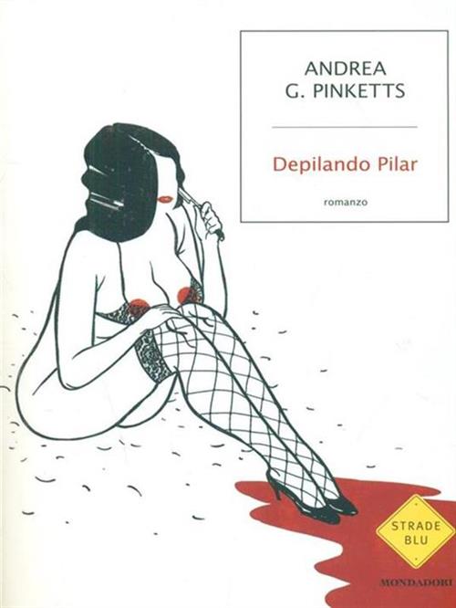 Depilando Pilar Andrea G. Pinketts Mondadori 2011