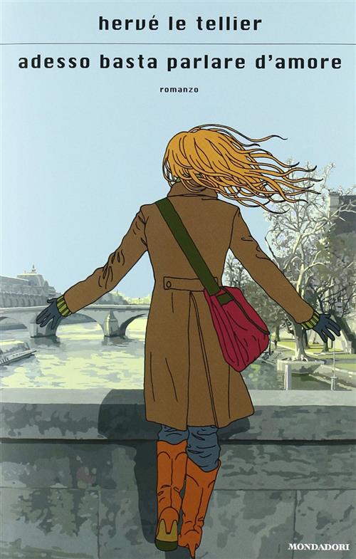 Adesso Basta Parlare D'amore Herve Le Tellier Mondadori 2011